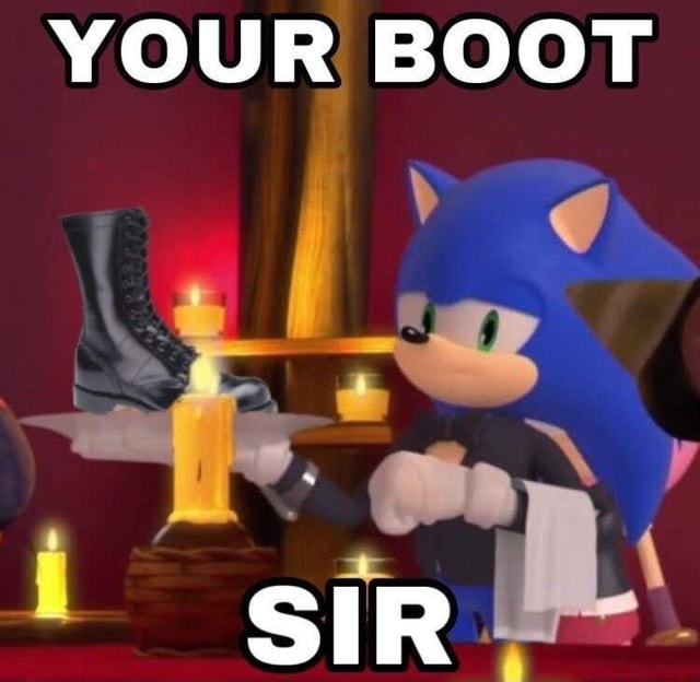 YOUR BOOT SIR - iFunny