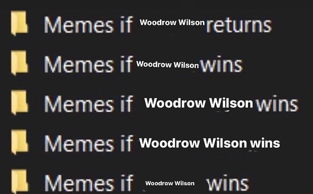 Memes If Woodrow Wilson, Memes If Woodrow Wilson As Memes If Woodrow 