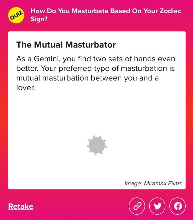 How Do You Masturbate Based On Your Zodiac Sign The Mutual Masturbator As A Gemini You Find 7643