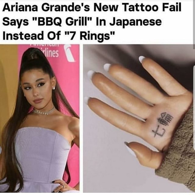 Ariana Grandes New Tattoo Fail Says Bbq Grill In Japanese Instead Of 7 Rings Ifunny 6771