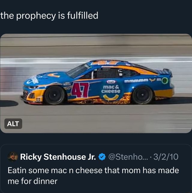 The prophecy is fulfilled ALT Ricky Stenhouse Jr. Stenho... Eatin some