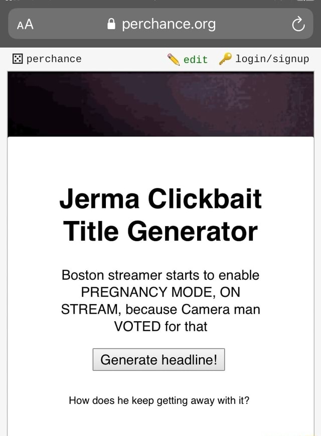 AA @ perchance edit Jerma Clickbait Title Generator Boston streamer ...