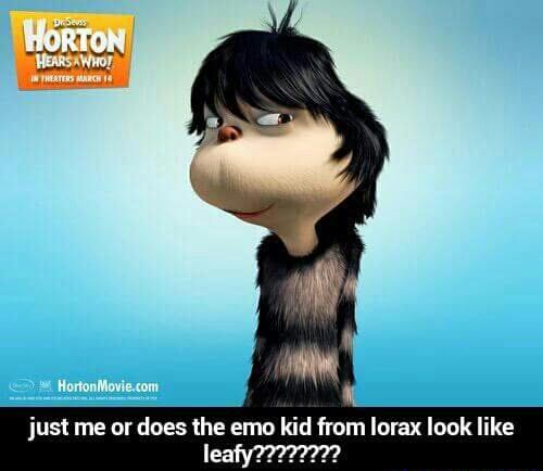 Just Me Or Does The Emo Kid From Lorax Look Like Leafym   4bad58e6b1ab2629f71b4db553918ab7613ae3d21b196eb4fb6b6a04241d9c62 1 