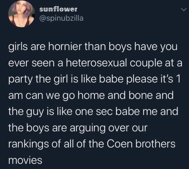 Girls are hornier than boys have you ever seen a heterosexual couple at ...