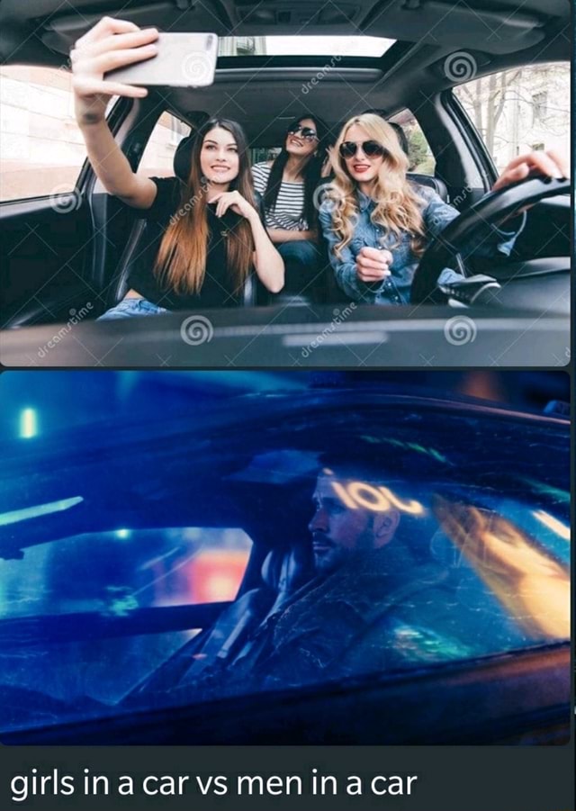 Girls In A Car Vs Men In A Car Ifunny