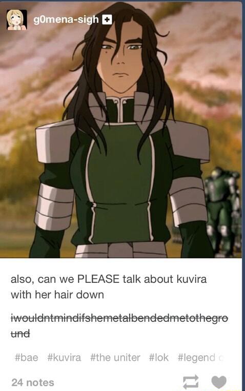 Also, can we PLEASE talk about kuvira with her hair down - )