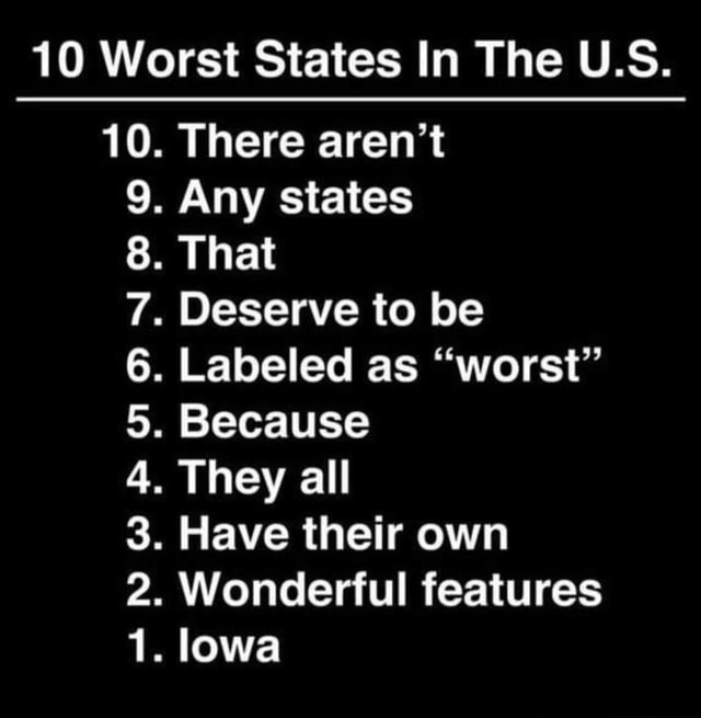 10 Worst States In The U.S. 10. There aren't . Any states 10. That