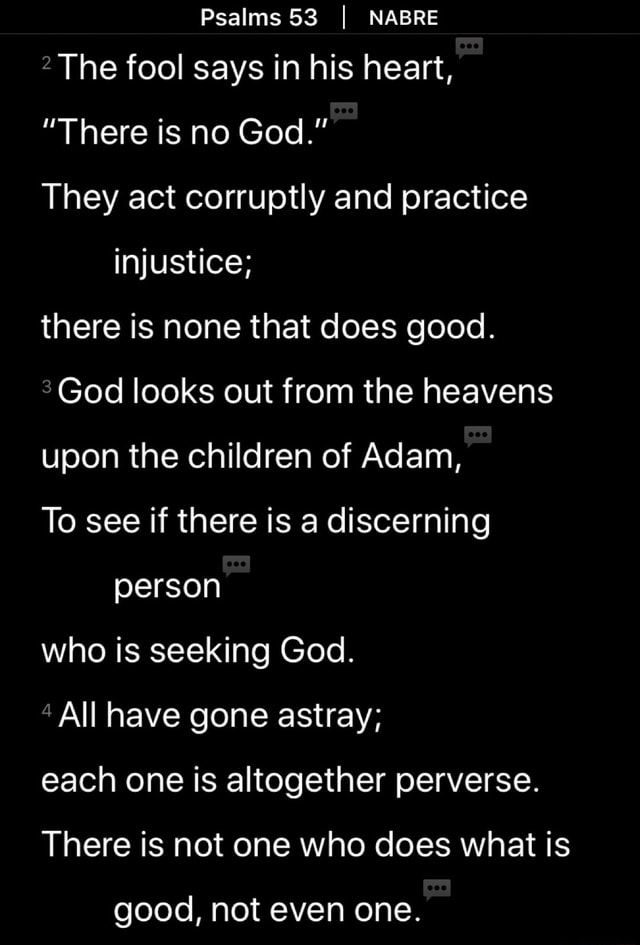 Psalms 53 I NABRE 2 The fool says in his heart, They act corruptly and ...