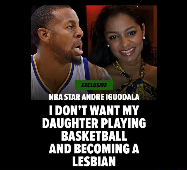 Iiba Star Andre Iguodala I Don T Want M Daughter Playing Basketball Mid Becoming A Lesbian