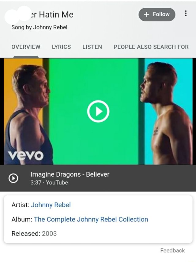 Song By Johnny Rebel Overview Lyrics Listen People Also Search For C Imagine Dragons Believer 3 37 Youtube Artist Johnny Rebel Album The Complete Johnny Rebel Collection Released 03 Feedback