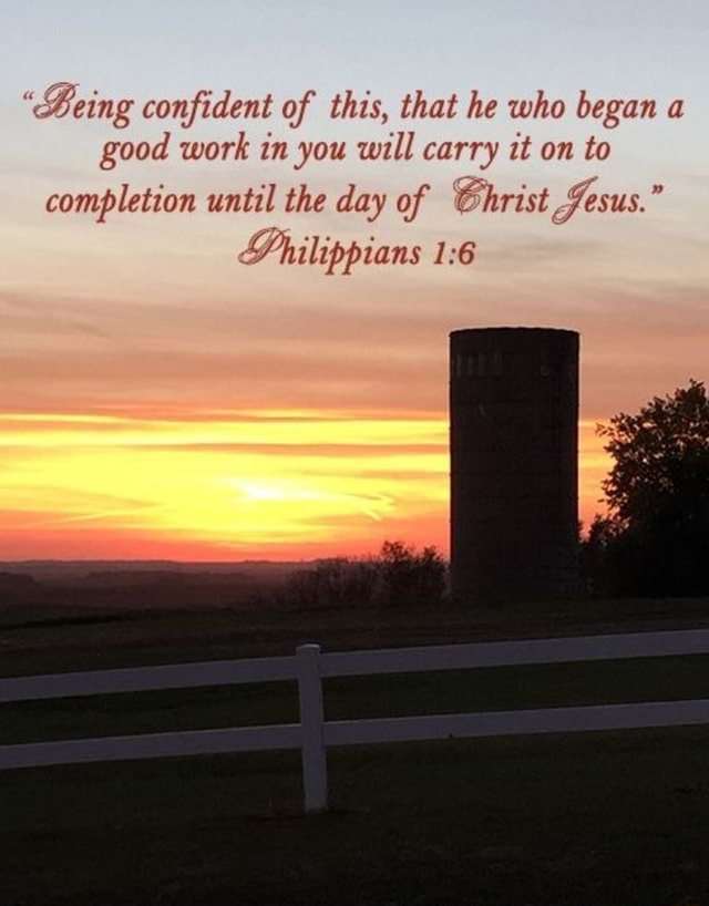 'Being confident of this, that he who began a good work in you will ...