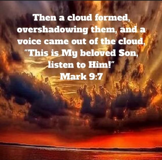 Then A Cloud Formed, Overshadowing Them, And A Voice Came Out Of The 