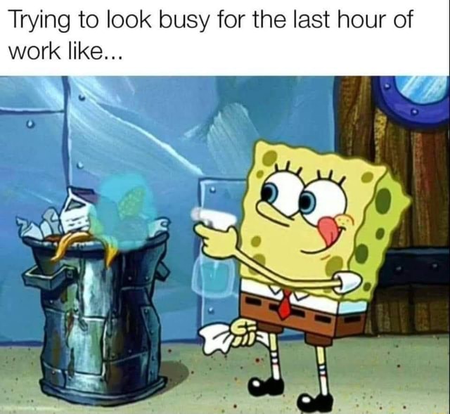 Trying to look busy for the last hour of work like... - iFunny