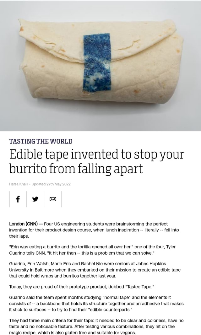 TASTING THE WORLD Edible tape invented to stop your burrito from