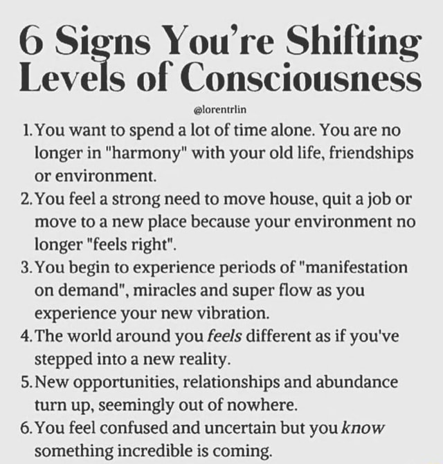 6 Signs You're Shifting Levels of Consciousness @lorentrlin 1. You want ...