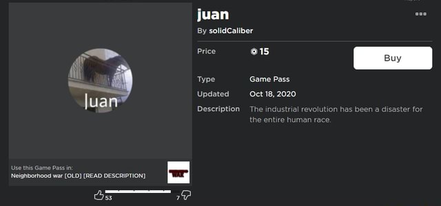 Use This Game Pass In Neighborhood War Old Read Description Juan By Solidcaliber Price Type Updated Description 15 Buy Game Pass Oct 18 2020 Description The Industrial Revolution Has Been A Disaster - neighborhood war roblox