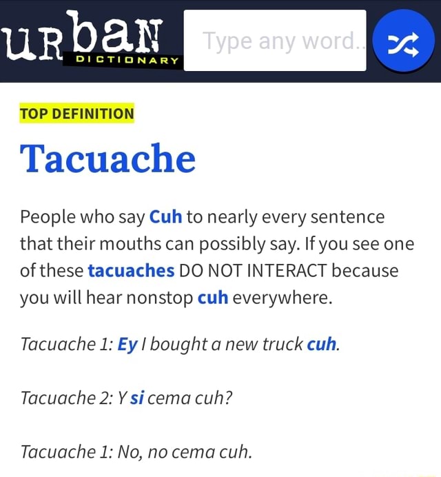 Urban TOP DEFINITION Tacuache People who say Cuh to nearly every