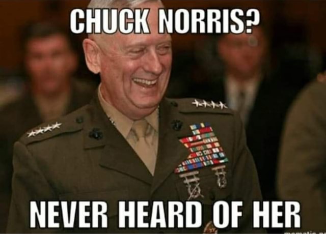 CHUCK 'NORRIS? NEVER HEARD OF HER - iFunny