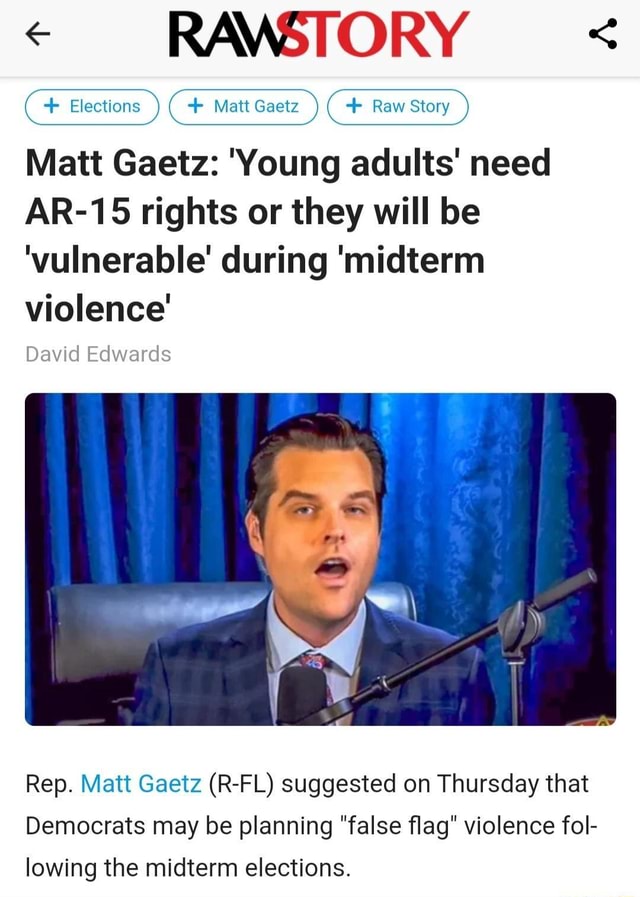 ( Elections ( + Matt Gaetz Ce Raw Story ) Matt Gaetz: 'Young Adults ...