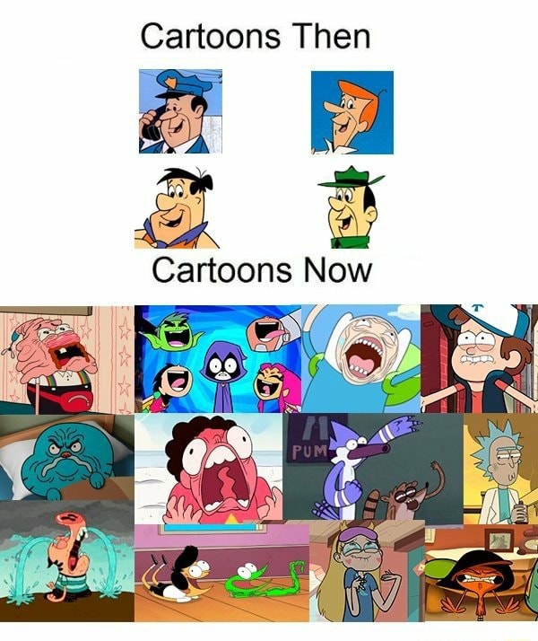 Cartoons Then Fa Cartoons Now - iFunny