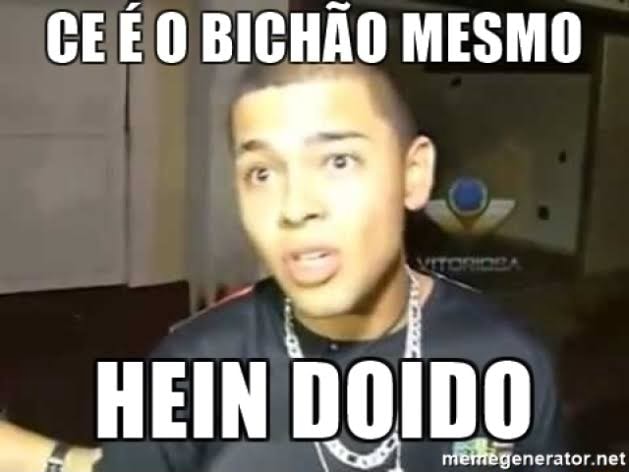 CEÉ O BICHÃO MESMO - )