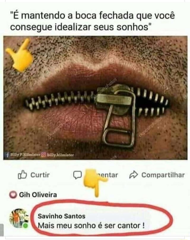 E Mantendo A Boca Fechada Que Voce Consegue Idealizar Seus Sonhos Curtir Sentar A Compartilhar S Gih Oliveira Savinho Santos Mais Meu Sonho E Ser Cantor