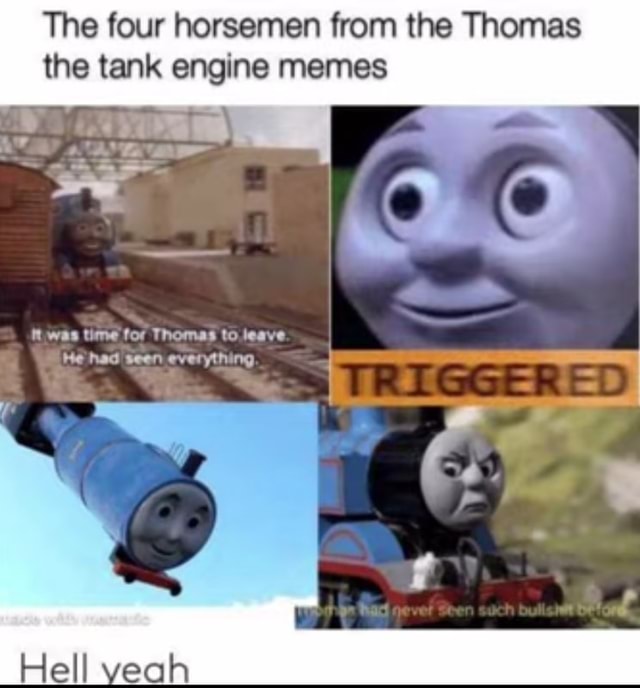 The four horsemen from the Thomas the tank engine memes woo time for ...