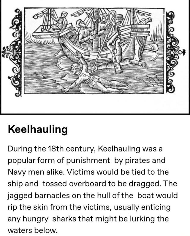 During the 18th century, Keelhauling was a popularform of punishment by ...