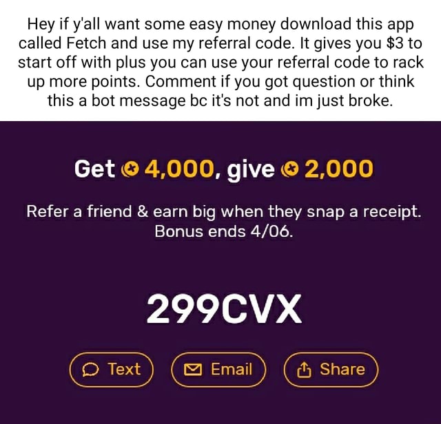 Hey if y'all want some easy money download this app called Fetch and ...