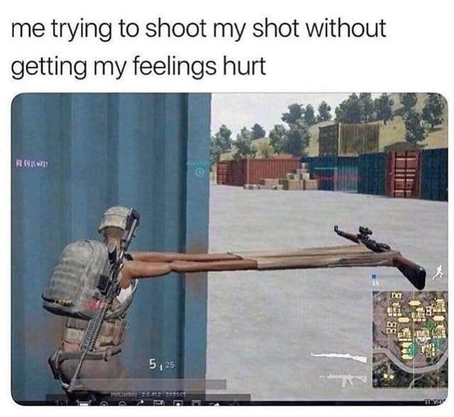 Me trying to shoot my shot without getting my feelings hurt - iFunny