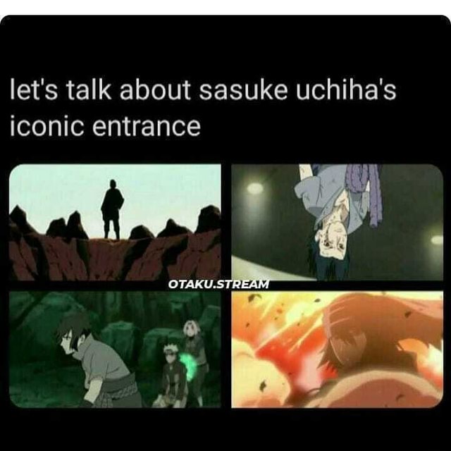 Let's talk about sasuke uchiha's iconic entrance - iFunny