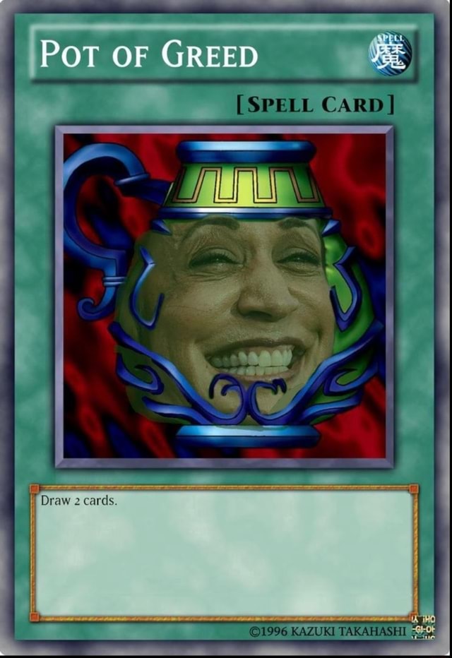 POT OF GREED (SPELL CARD] Draw 2 cards. KAZUIL iFunny