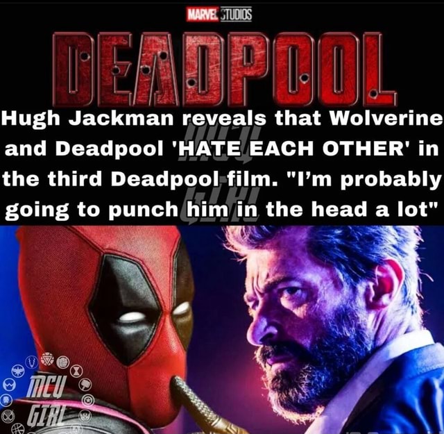 Ii Hugh Jackman Reveals That Wolverine And Deadpool Hate Each Other