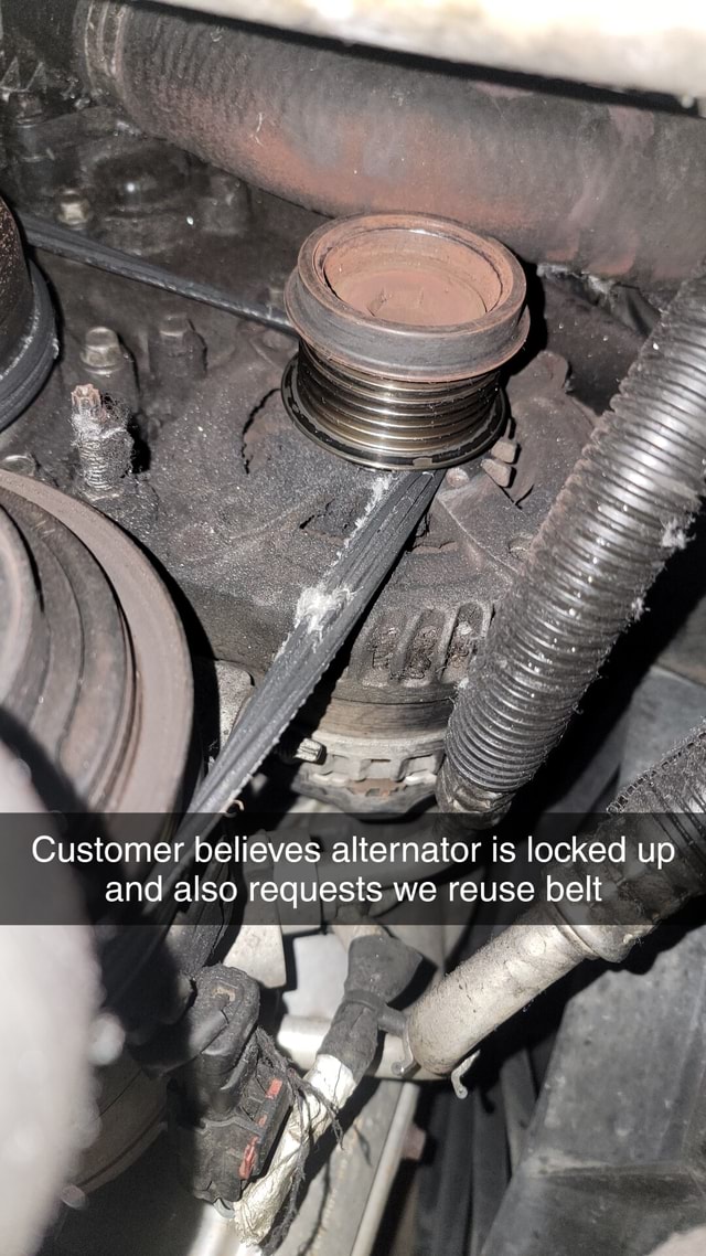 Customer believes alternator is locked up and also requests we reuse