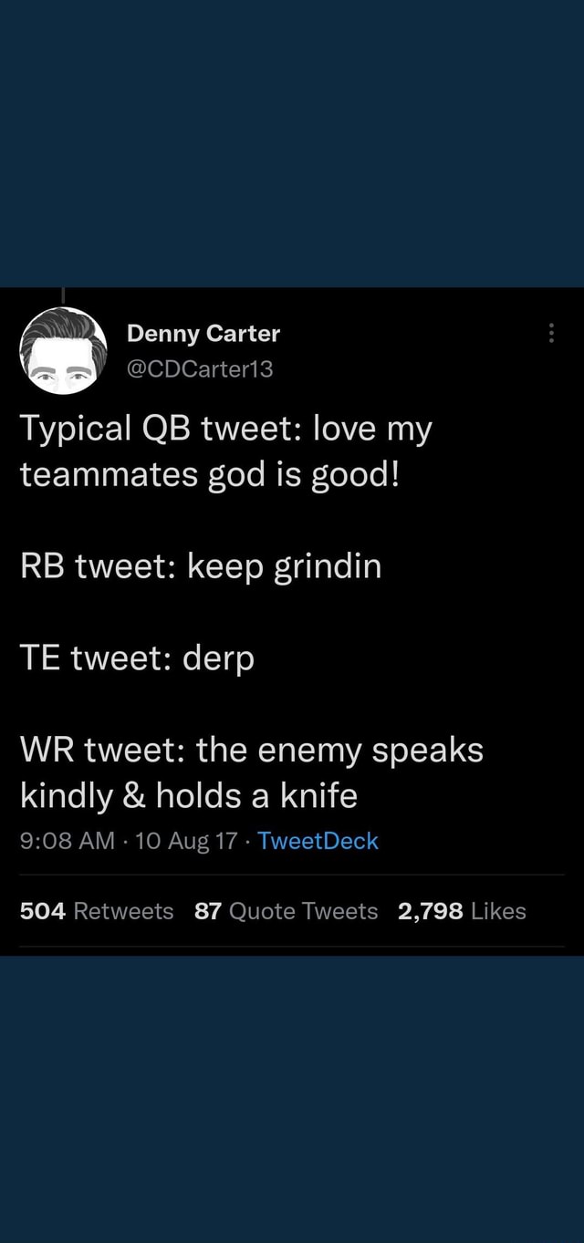 Denny Carter Typical QB tweet: love my teammates god is good! RB tweet ...