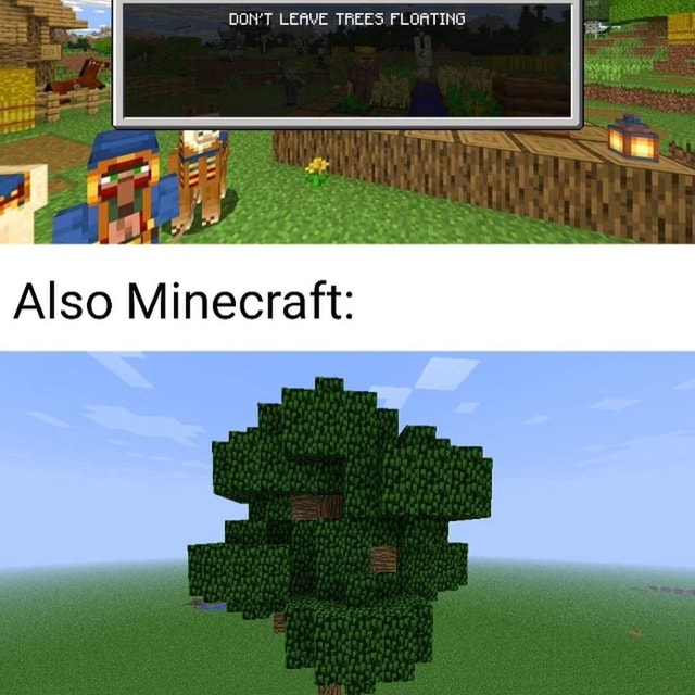 Don T Leave Trees Floating Also Minecraft