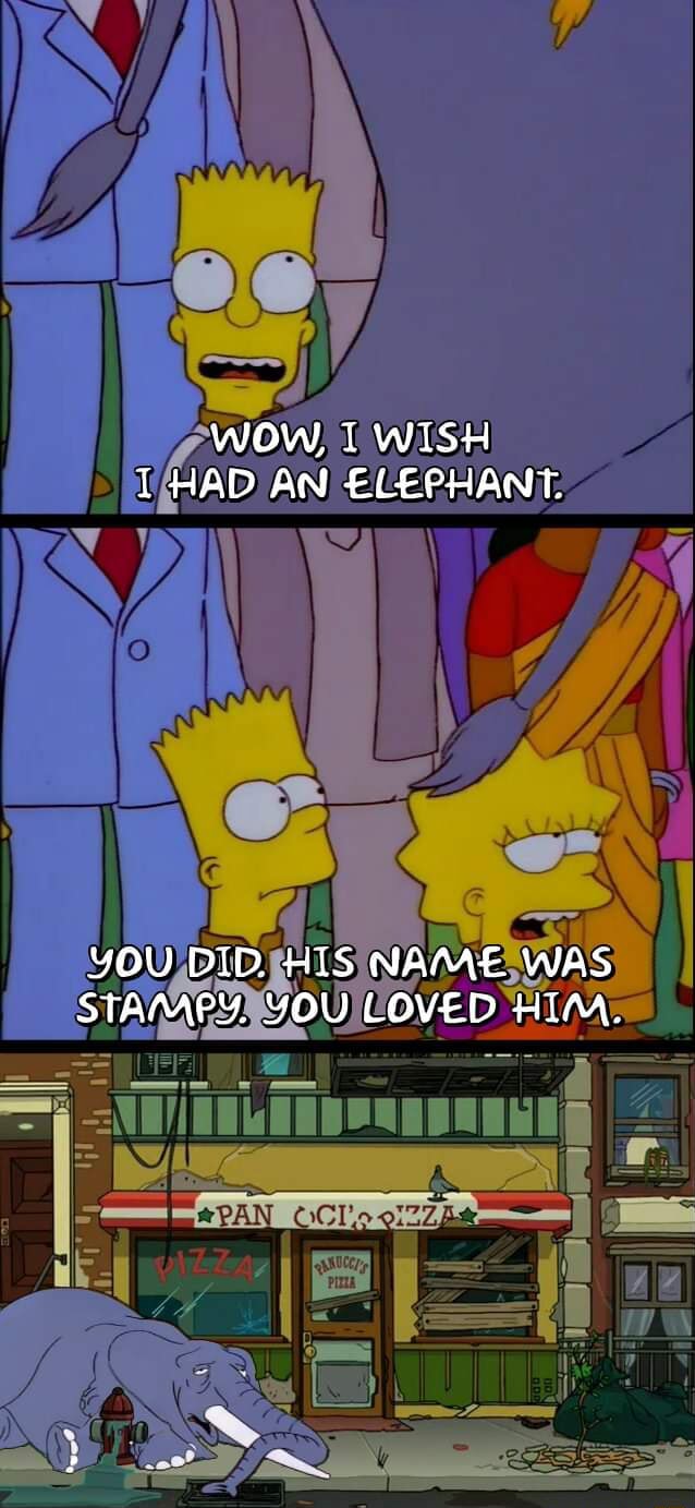 Wow, WISH THAD AN ELEPHANT. YOU DID. HIS NAME WAS STAMPY. YOU LOVED HIM