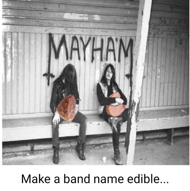 Make a band name edible... iFunny