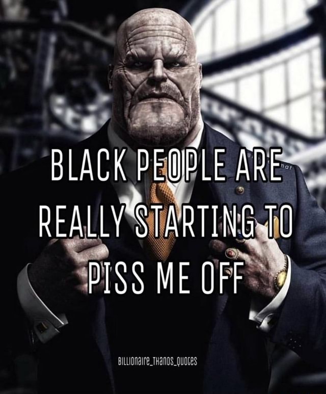 Wits BLACK DERPLE ARE REALLY 'STARTING PISS ME OFF - iFunny