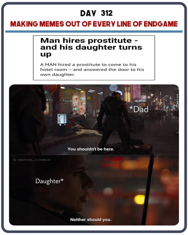 DAY 312 MAKING MEMES OUT OF EVERY LINE OF ENDGAME Man hires prostitute ...