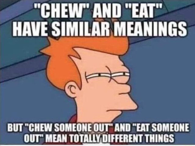 chew-and-eat-have-similar-meanings-but-chew-someone-out-and-eat