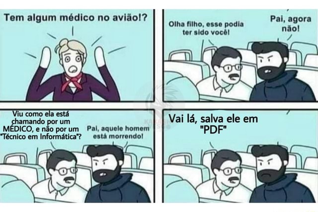 Não! Olha filho, esse podia tor sido você! do por um MÉDICO, e não por um  Pal, aquele homem "Técnico em Informática"? está morrendo! Ne - iFunny :)