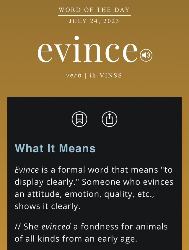WORD OF THE DAY JULY 24, 2023 verb I ihVINSS What It Means Evince is a