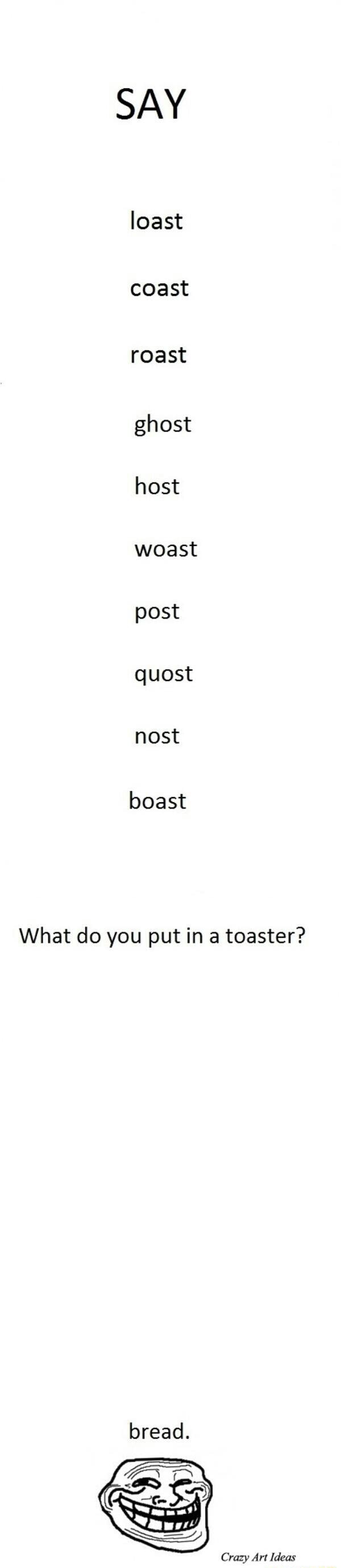 SAY loast coast roast ghost host woast post quost most boast What do ...