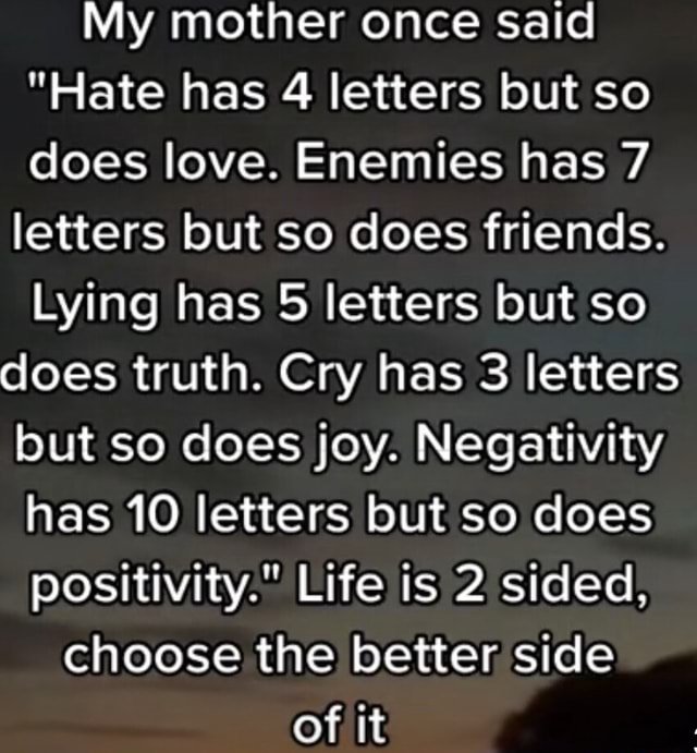 my-mother-once-said-hate-has-4-letters-but-so-does-love-enemies-has-7