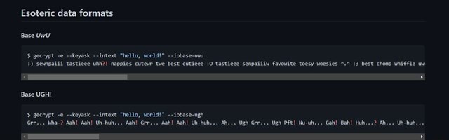 Esoteric data formats Base UwU $ gecrypt -e --keyask --intext "hello ...