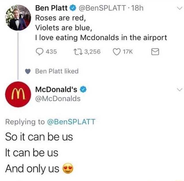 Ê Roses are red, Violets are blue, I love eating Mcdonalds in the