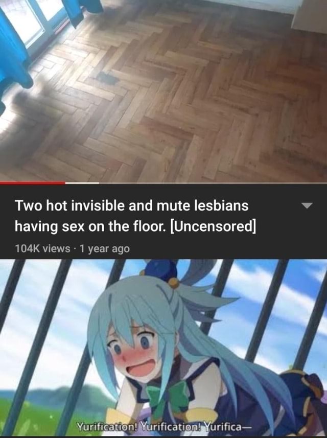 Two Hot Invisible And Mute Lesbians Having Sex On The Floor [uncensored] Urifica 104k Views