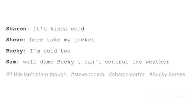 Sharon It S Kinda Cold Bucky I M Cold 00 San Hell Damn Bucky I Can T Control The Weather M1 This Isn T Them Though Steve Rogers Sharon Carter Bucky Dames Ifunny