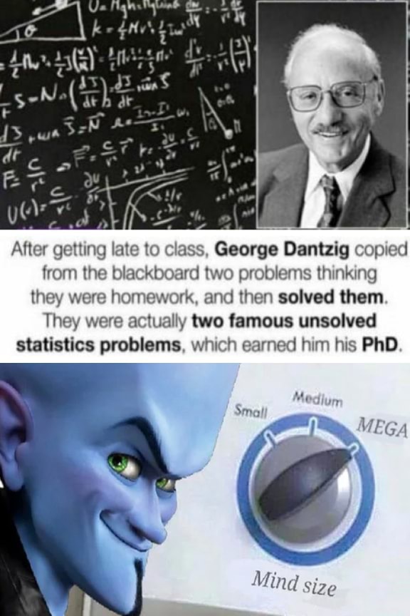 Yo \be We After getting late to class, George Dantzig copied from the ...